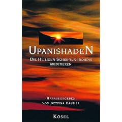 Upanishaden: Die Heiligen Schriften Indiens meditieren