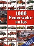 1000 Feuerwehrautos: Die ber&uuml;hmtesten Feuerwehrautos aus aller Welt - Udo Paulitz