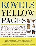 Kovels' Yellow Pages: A Directory of Names, Addresses, Telephone and Fax Numbers, and Email and Intern et Addresses to Make Selling, Fixing, and P (Kovel's Yellow Pages)
