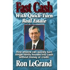 Fast Cash With Quick-Turn Real Estate: How Anyone Can Quickly Turn Single Family Houses into Cash