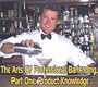 The Arts Of Professional Bartending, Part One: Product Knowledge <Consumer/Waitstaff Edition>