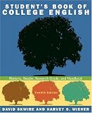 Student s Book of College English: Rhetoric, Reader, Research Guide, and Handbook (12th Edition)