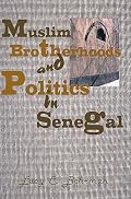 Muslim Brotherhoods and Politics in Senegal