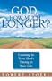 God, How Much Longer?: Learning to Trust God's Timing in Your Life