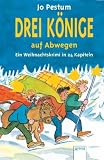 Drei K�nige auf Abwegen. Ein Weihnachtskrimi in 24 Kapiteln. ( Ab 10 J.).