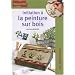 Initiation � la peinture sur bois
