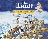 The Inuit: Ivory Carvers of the Far North (America's First Peoples)