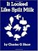 It Looked Like Spilt Milk