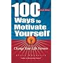 100 Ways To Motivate Yourself: Change Your Life Forever
