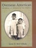 Overseas American: Growing Up Gringo in the Tropics (Willie Morris Books in Memoir and Biography)
