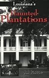 cover of Louisiana's Haunted Plantations