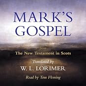 Mark’s Gospel: From the New Testament in Scots, Translated by William Laughton Lorimer | [William Laughton Lorimer (translation)]