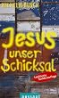 Jesus, unser Schicksal. Sonderausgabe. Vortr�ge nach Tonb�ndern