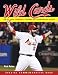 Wild Cards: The St. Louis Cardinals' Stunning 2011 Championship Season