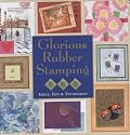 Glorious Rubber Stamping: Ideas, Tips, and Techniques