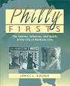 Philly Firsts: The Famous, Infamous, and Quirky of the City of Brotherly Love