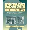 Philly Firsts: The Famous, Infamous, and Quirky of the City of Brotherly Love