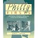 Philly Firsts: The Famous, Infamous, and Quirky of the City of Brotherly Love