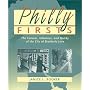 Philly Firsts: The Famous, Infamous, and Quirky of the City of Brotherly Love