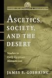 Ascetics, Society, and the Desert: Studies in Egyptian Monasticism (Studies in Antiquity and Christianity (Trinity))