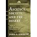 Ascetics, Society, and the Desert: Studies in Early Egyptian Monasticism (Studies In Antiquity & Christianity)