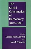 The social construction of democracy, 1870-1990