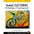 AutoCAD 2000: 3D Modeling,: A Visual Approach by  John Wilson