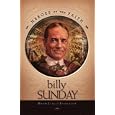 Billy Sunday: Major League Evangelist (Heroes of the Faith)