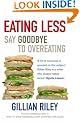 Eating Less: Say Goodbye to Overeating