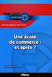 Une �cole de commerce : et apr�s ?