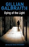 Dying of the Light (Alice Rice Mystery 3): An Alice Rice Mystery (Alice Rice 3)