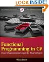 Functional Programming in C#: Classic Programming Techniques for Modern Projects (Wrox Programmer to Programmer)