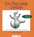 Ein Dino zeigt Gef�hle: F�hlen. Empfinden. Wahrnehmen - Christa Manske