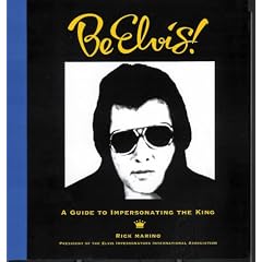 Be Elvis! A Guide to Impersonating the King