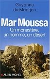 Mar Moussa : Un monastère, un homme, un désert