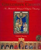 Gregorian Chants: The Illustrated History of Religious Chanting