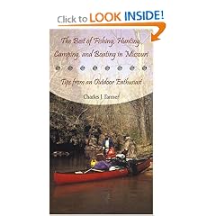 The Best Of Fishing, Hunting, Camping, And Boating In Missouri: Tips From An Outdoor Enthusiast: Charles J. Farmer