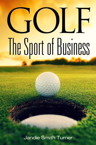 Golf: The Sport of Business: The Sport of Business