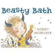 Beasty Bath ~ Robert Neubecker