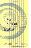 Two Great Truths: A New Synthesis of Scientific Naturalism and Christian Faith