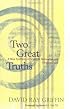 Two Great Truths: A New Synthesis of Scientific Naturalism and Christian Faith