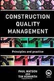 Construction Quality Management: Principles and Practice