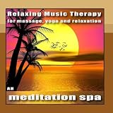 Meditation Spa: Relaxing Music Therapy for Massage, Yoga and Relaxation