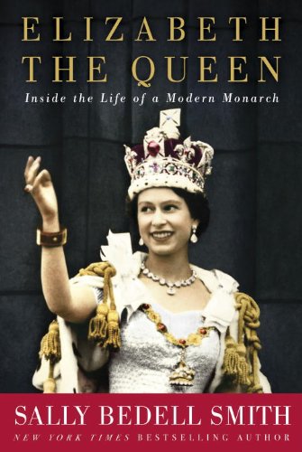 Elizabeth the Queen: Inside the Life of a Modern Monarch