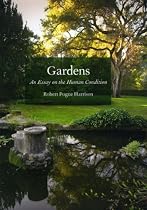Gardens: An Essay on the Human Condition
