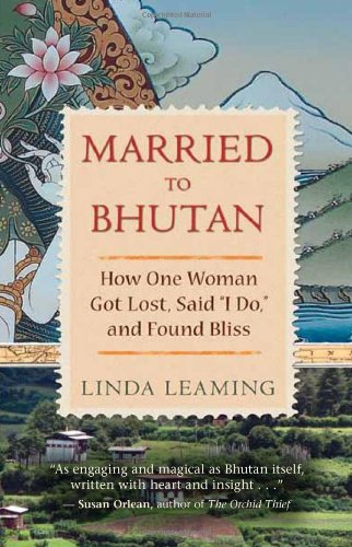 Married to Bhutan: How One Woman Got Lost, Said 