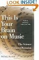 Your Brain on Music: The Science of A Human Obsession
