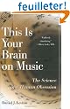 This Is Your Brain on Music: The Science of a Human Obsession