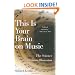 This Is Your Brain on Music: The Science of a Human Obsession