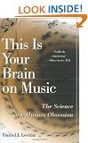 This Is Your Brain on Music: The Science of a Human Obsession